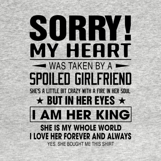 Sorry My Heart Was Taken By A Spoiled Girlfriend I Am Her King by Phylis Lynn Spencer